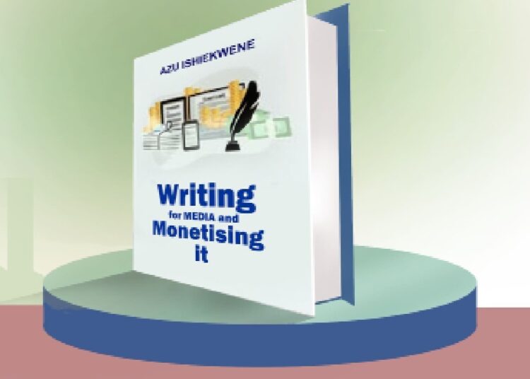 Writing for media and monetising it by Azubuike Ishiekwene